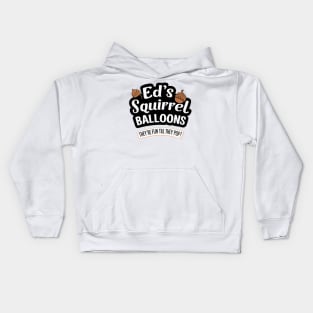 Ed's Squirrell Baloons - They're Fun Till They Pop Kids Hoodie